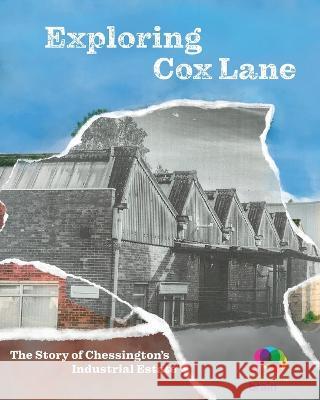 Exploring Cox Lane: The story of Chessington's Industrial Estate The Community Brain   9781909362741 Kingston University Press Ltd - książka