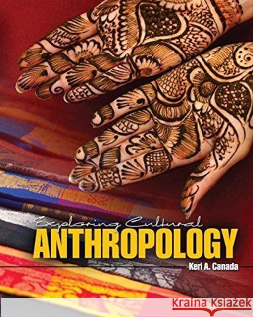 Exploring Cultural Anthropology Keri Canada 9781465256706 Kendall/Hunt Publishing Company - książka