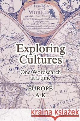 Exploring Cultures Wordsearch: Europe A-K; 6x9; 25 Unique Puzzles; Medium Difficulty Hs Expressions 9781687226341 Independently Published - książka