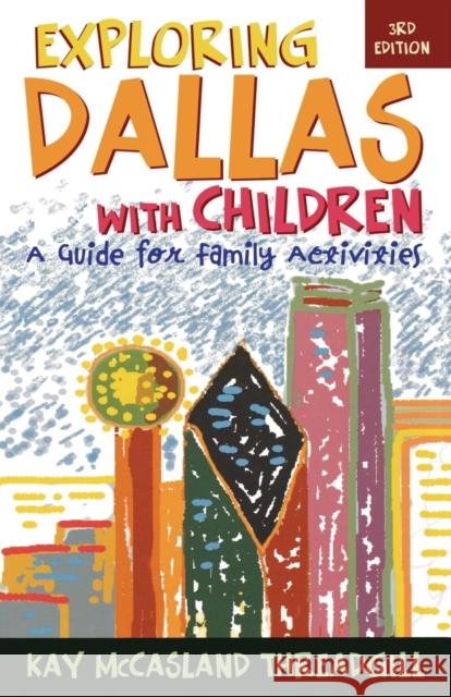 Exploring Dallas with Children: A Guide for Family Activities, 3rd Edition Threadgill, Kay McCasland 9781589792036 Taylor Trade Publishing - książka