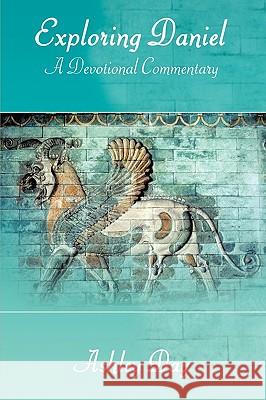Exploring Daniel: A Devotional Commentary Day, Ashley 9781449068127 Authorhouse - książka