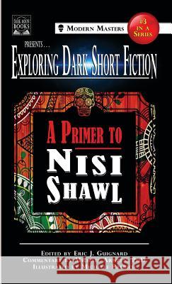 Exploring Dark Short Fiction #3: A Primer to Nisi Shawl Nisi Shawl, Michael Arnzen, Eric J Guignard 9781949491098 Dark Moon Books - książka