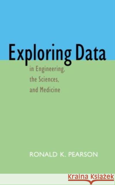 Exploring Data in Engineering, the Sciences, and Medicine Ronald Pearson 9780195089653 Oxford University Press, USA - książka