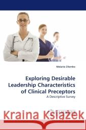Exploring Desirable Leadership Characteristics of Clinical Preceptors : A Descriptive Survey Zilembo, Melanie 9783838327648 LAP Lambert Academic Publishing - książka