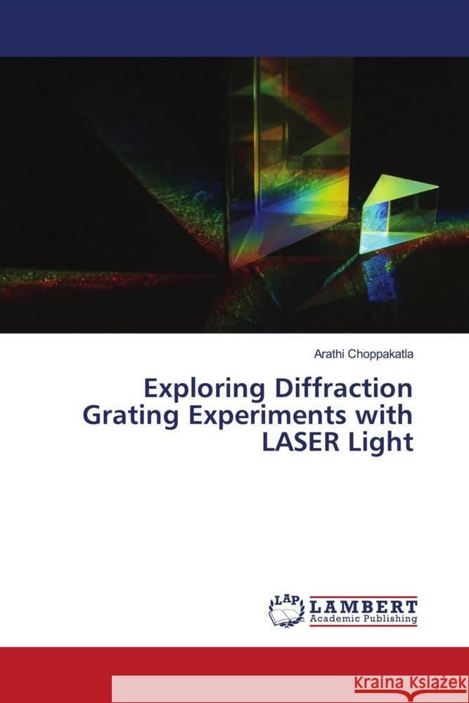 Exploring Diffraction Grating Experiments with LASER Light Choppakatla, Arathi 9786206739852 LAP Lambert Academic Publishing - książka