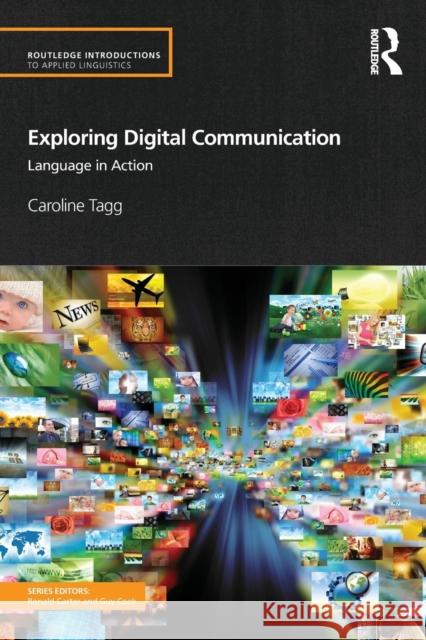 Exploring Digital Communication: Language in Action Tagg, Caroline 9780415524933 Routledge - książka