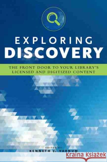Exploring Discovery: The Front Door to Your Library's Licensed and Digitized Content Kenneth J. Varnum Varnum 9780838914144 ALA Editions - książka