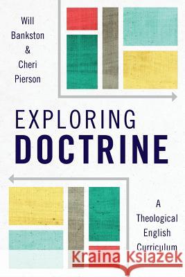 Exploring Doctrine: A Theological English Curriculum Will Bankston, Cheri L. Pierson 9781783686421 Langham Publishing - książka