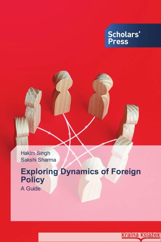 Exploring Dynamics of Foreign Policy Singh, Hakim, SHARMA, SAKSHI 9786205524398 Scholars' Press - książka