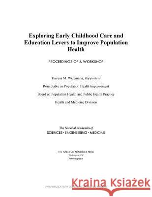 Exploring Early Childhood Care and Education Levers to Improve Population Health: Proceedings of a Workshop National Academies of Sciences Engineeri Health and Medicine Division             Board on Population Health and Public  9780309476836 National Academies Press - książka