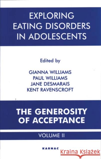 Exploring Eating Disorders in Adolescents : The Generosity of Acceptance Gianna Williams 9781855752610 Karnac Books - książka