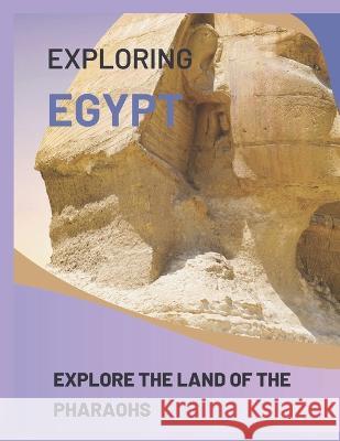 Exploring Egypt: Explore the Land of the Pharaohs David I Wood   9798370445170 Independently Published - książka
