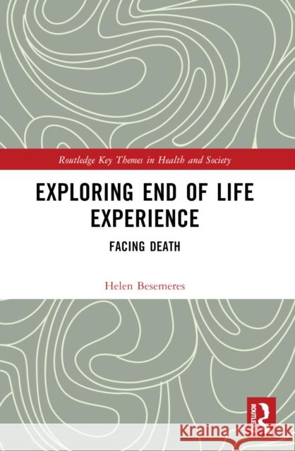 Exploring End of Life Experience: Facing Death Helen Besemeres 9781032494128 Routledge - książka