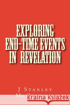 Exploring End-time Events in the Revelation of Jesus Christ McCluskey, J. Stanley 9781502900982 Createspace - książka