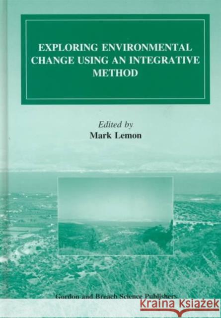 Exploring Environmental Change Using an Integrative Method Lemon Lemon Mark Lemon 9789056991937 CRC Press - książka