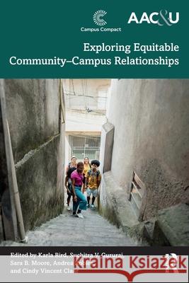Exploring Equitable Community-Campus Relationships Karla Bird Suchitra V. Gururaj Sara B. Moore 9781032900902 Routledge - książka