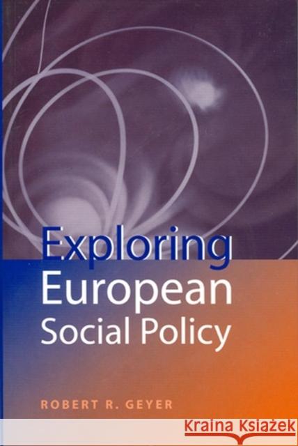 Exploring European Social Policy Robert Geyer 9780745619309 Polity Press - książka