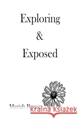 Exploring & Exposed Mariah Bruner Mariah Bruner 9781548050108 Createspace Independent Publishing Platform - książka