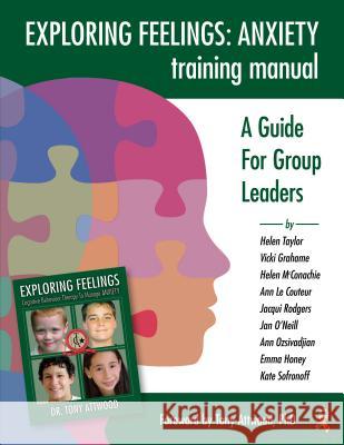 Exploring Feelings Anxiety Training Manual: A Guide for Group Leaders Helen, McConachie McConachie Tony Attwood 9781941765555 Future Horizons - książka