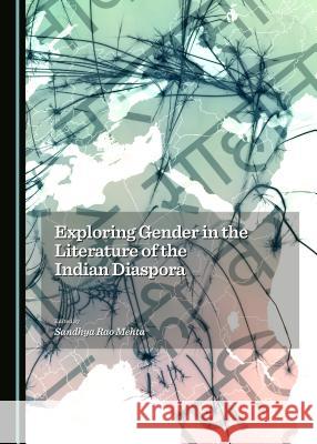 Exploring Gender in the Literature of the Indian Diaspora Sandhya Rao Mehta 9781443868778 Cambridge Scholars Publishing (RJ) - książka