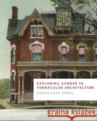Exploring Gender in Vernacular Architecture Jessica Ellen Sewell 9781621909316 Univ Tennessee Press - książka