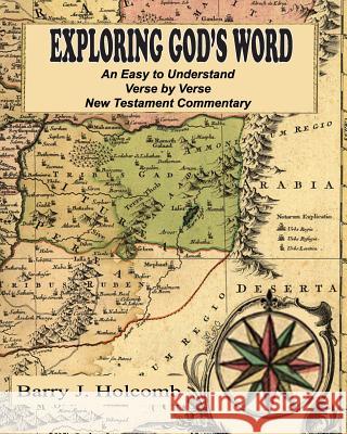 Exploring God's Word: An Easy to Understand Verse by Verse New Testament Commentary Barry J. Holcomb 9780988806351 Midnight Express Books - książka