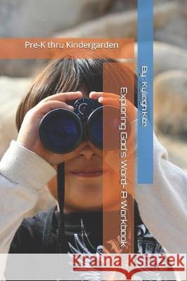 Exploring God's Word: Pre-K thru Kindergarden Kyliegh Kite 9781701662650 Independently Published - książka
