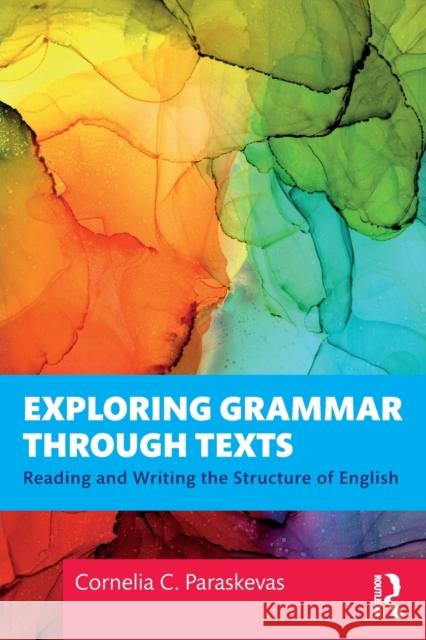 Exploring Grammar Through Texts: Reading and Writing the Structure of English Cornelia Paraskevas 9780367562236 Routledge - książka