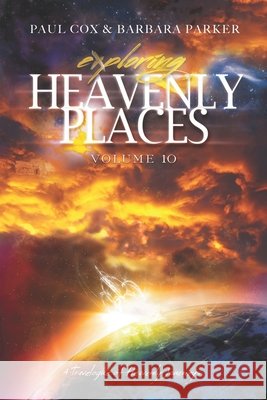 Exploring Heavenly Places Volume 10: A Travelogue of Heavenly Journeys Parker, Barbara Kain, Cox, Paul 9798553415464 Independently Published - książka
