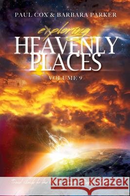 Exploring Heavenly Places - Volume 9 - Travel Guide to the Width, Length, Depth and Height Paul Cox (University of Portsmouth), Dr Barbara Parker, PhD RN Faan 9781513625928 Aslan's Place - książka