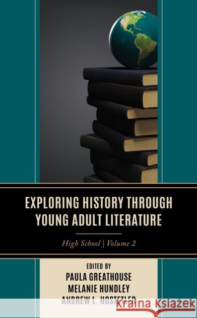 Exploring History through Young Adult Literature: High School  9781475873498 Rowman & Littlefield Publishers - książka