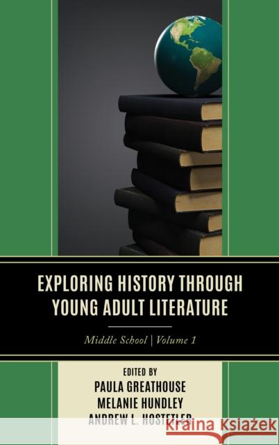 Exploring History through Young Adult Literature: Middle School  9781475871425 Rowman & Littlefield Publishers - książka