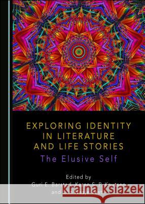 Exploring Identity in Literature and Life Stories: The Elusive Self Karen S. P. Knutsen Guri E. Barstad 9781527535718 Cambridge Scholars Publishing - książka