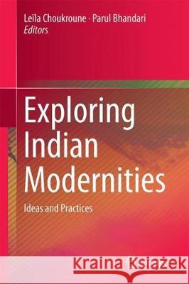 Exploring Indian Modernities: Ideas and Practices Choukroune, Leïla 9789811075568 Springer - książka