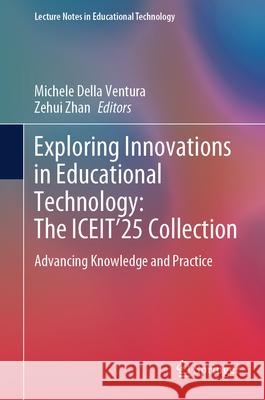 Exploring Innovations in Educational Technology: The ICEIT'25 Collection  9789819508716 Springer - książka