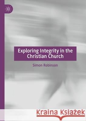 Exploring Integrity in the Christian Church Simon Robinson 9783031656866 Palgrave MacMillan - książka