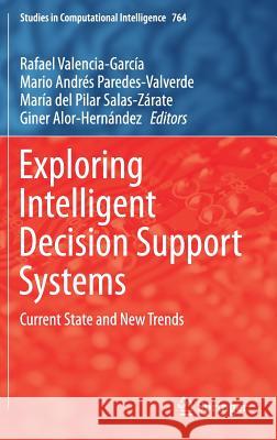 Exploring Intelligent Decision Support Systems: Current State and New Trends Valencia-García, Rafael 9783319740010 Springer - książka