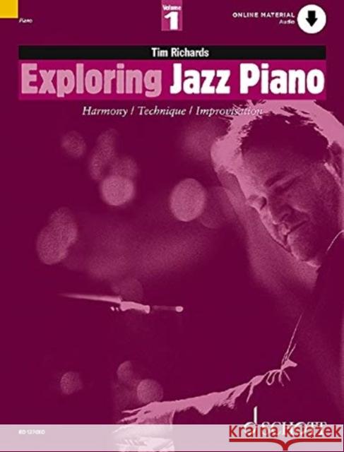 Exploring Jazz Piano Vol. 1: Harmony / Technique / Improvisation Tim Richards 9781847615060 Schott Music Ltd - książka