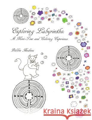Exploring Labyrinths: A Mini-Tour and Coloring Experience Debbie Hoskins 9781537188850 Createspace Independent Publishing Platform - książka