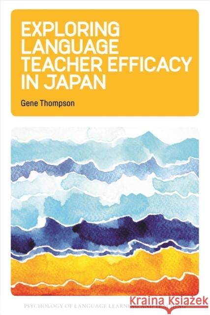 Exploring Language Teacher Efficacy in Japan Gene Thompson 9781788925389 Multilingual Matters Limited - książka