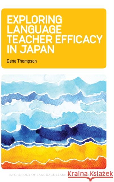Exploring Language Teacher Efficacy in Japan Gene Thompson 9781788925396 Multilingual Matters Limited - książka