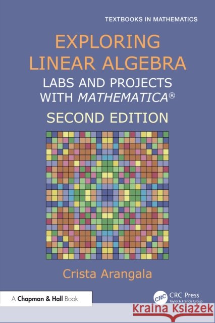 Exploring Linear Algebra: Labs and Projects with Mathematica ® Crista (Elon University, North Carolina, USA) Arangala 9781032942315 Taylor & Francis Ltd - książka