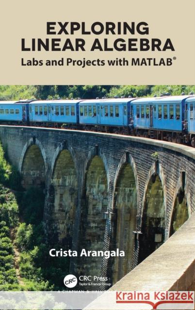 Exploring Linear Algebra: Labs and Projects with MATLAB(R) Arangala, Crista 9781138063518 CRC Press - książka