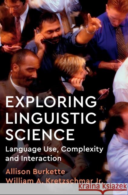 Exploring Linguistic Science: Language Use, Complexity, and Interaction Allison Burkette William Kretzschmar 9781108424806 Cambridge University Press - książka