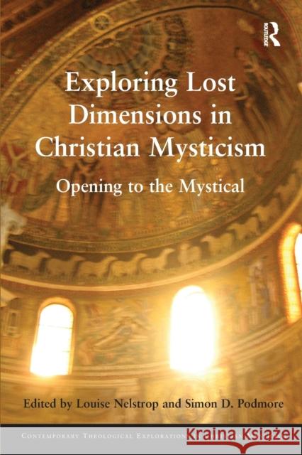 Exploring Lost Dimensions in Christian Mysticism: Opening to the Mystical Louise Nelstrop Simon D. Podmore 9781032099071 Routledge - książka