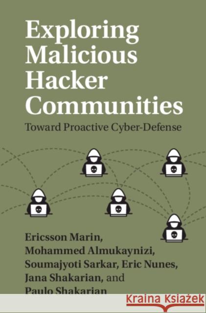Exploring Malicious Hacker Communities: Toward Proactive Cyber-Defense Paulo Shakarian 9781108491594 Cambridge University Press - książka