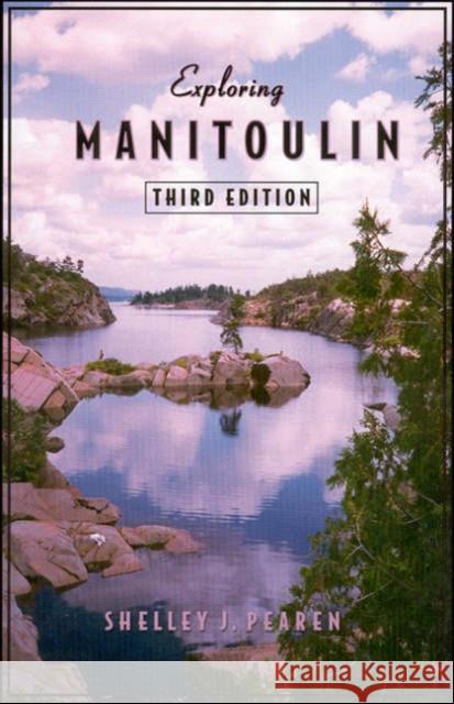 Exploring Manitoulin Shelley J. Pearen 9780802084613 University of Toronto Press - książka