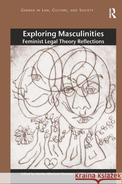 Exploring Masculinities: Feminist Legal Theory Reflections. Edited by Martha Albertson Fineman, Michael Thomson Fineman, Martha Albertson 9781472415127 Ashgate Publishing Limited - książka