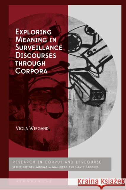 Exploring Meaning in Surveillance Discourses Through Corpora Dr Viola Wiegand 9781350501515 Bloomsbury Academic - książka