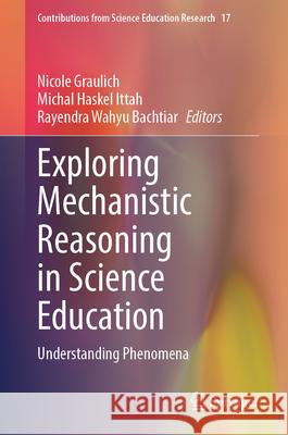 Exploring Mechanistic Reasoning in Science Education: Understanding Phenomena Nicole Graulich Michal Haske Rayendra Wahy 9783032102454 Springer - książka
